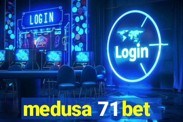 medusa 71 bet